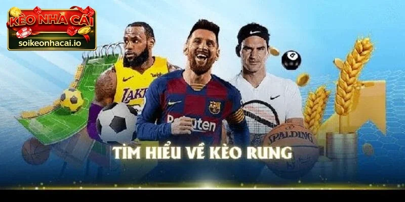 Tìm hiểu về kèo rung